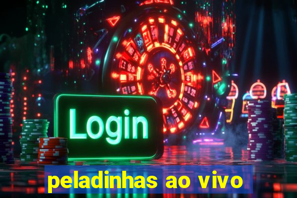 peladinhas ao vivo